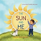 The Sun and Me: A Story About Body Rhythms for Ages 3-8 (Connect with Nature)