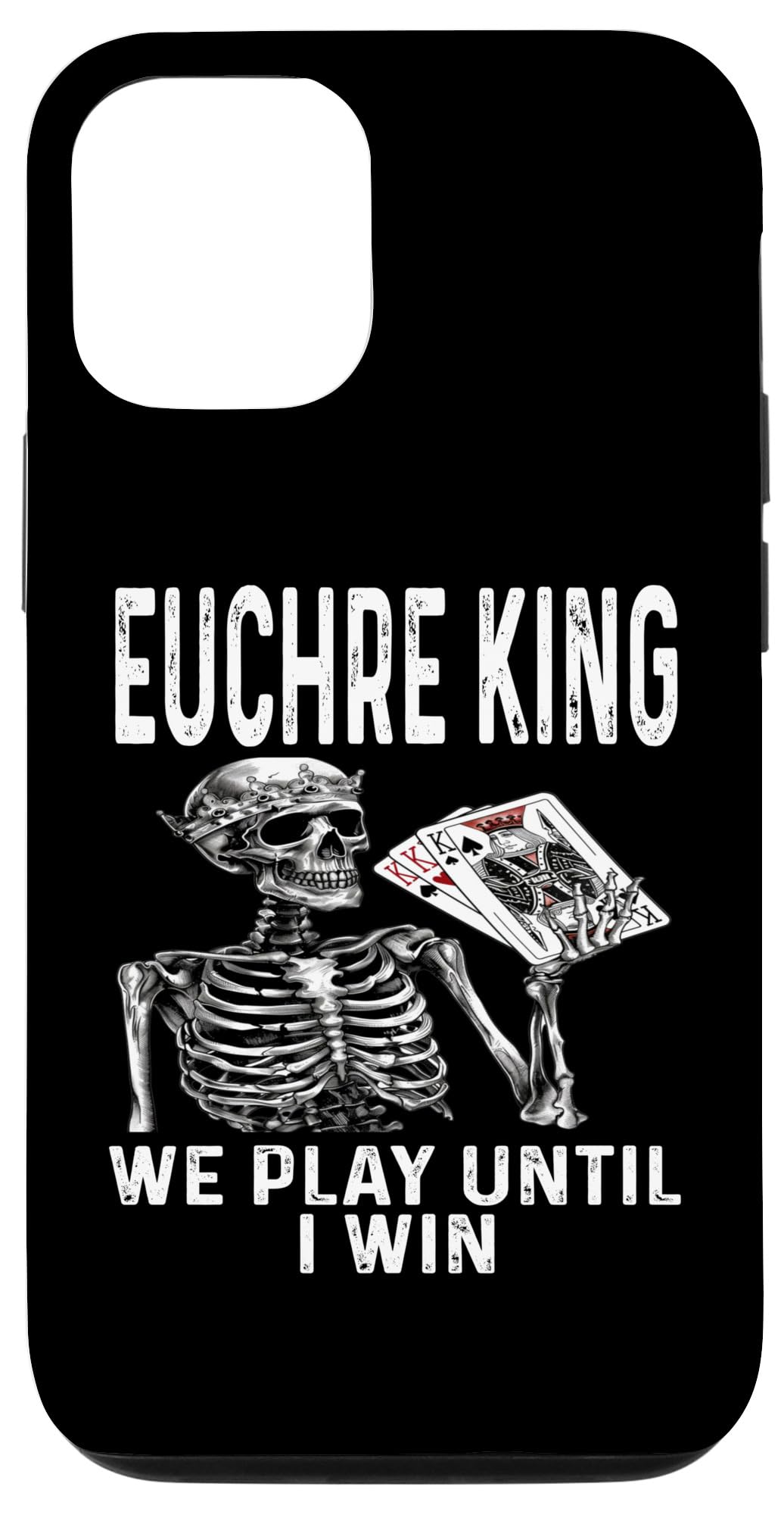 iPhone 13 Funny Euchre King We Play Until I Win Card Game Player Game Case