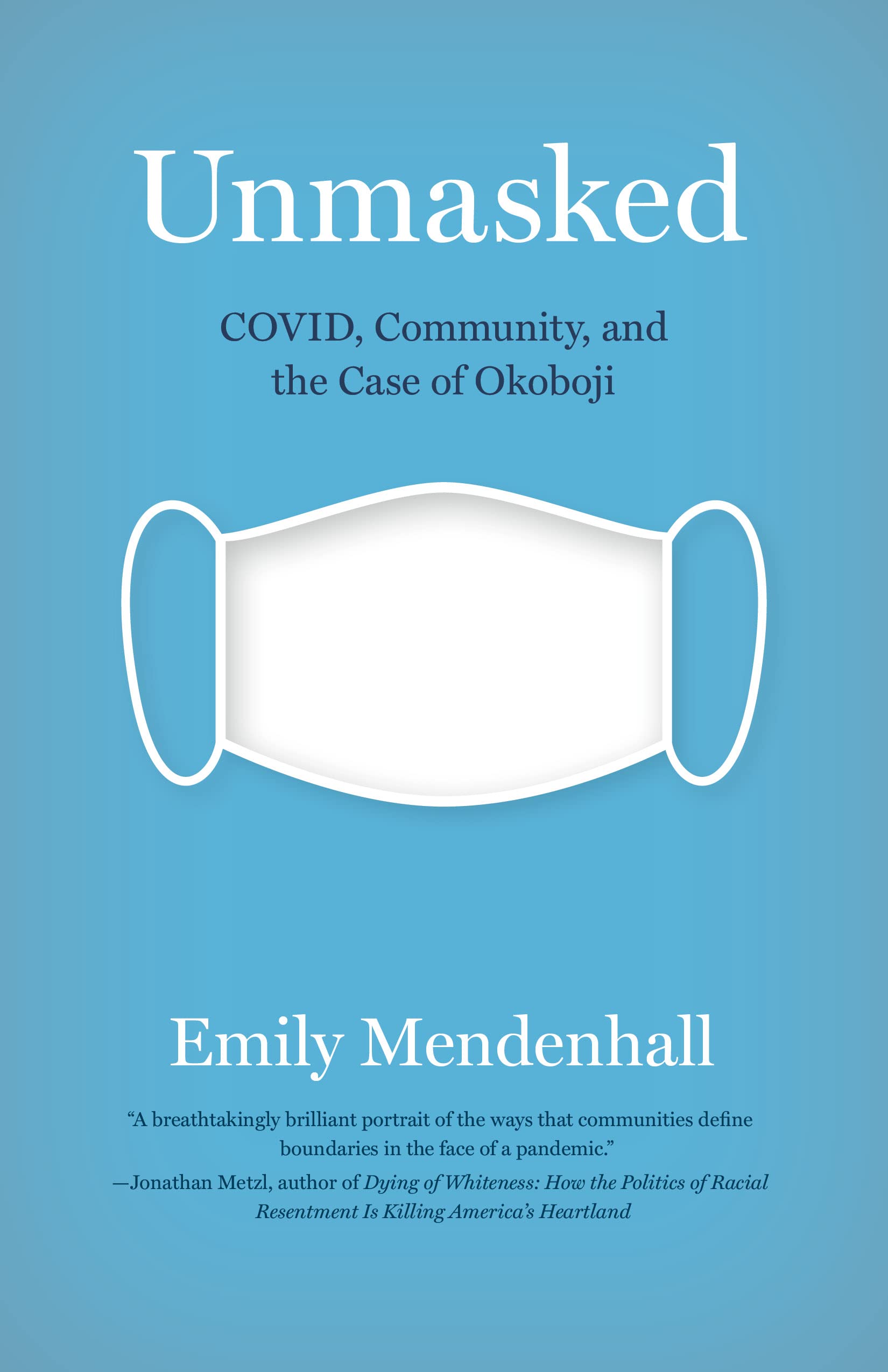 Unmasked: COVID, Community, and the Case of Okoboji: Mendenhall, Emily: 9780826504524: Amazon.com: Books
