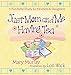 Just Mom and Me Having Tea: A Fun Bible Study for Mothers and Daughters