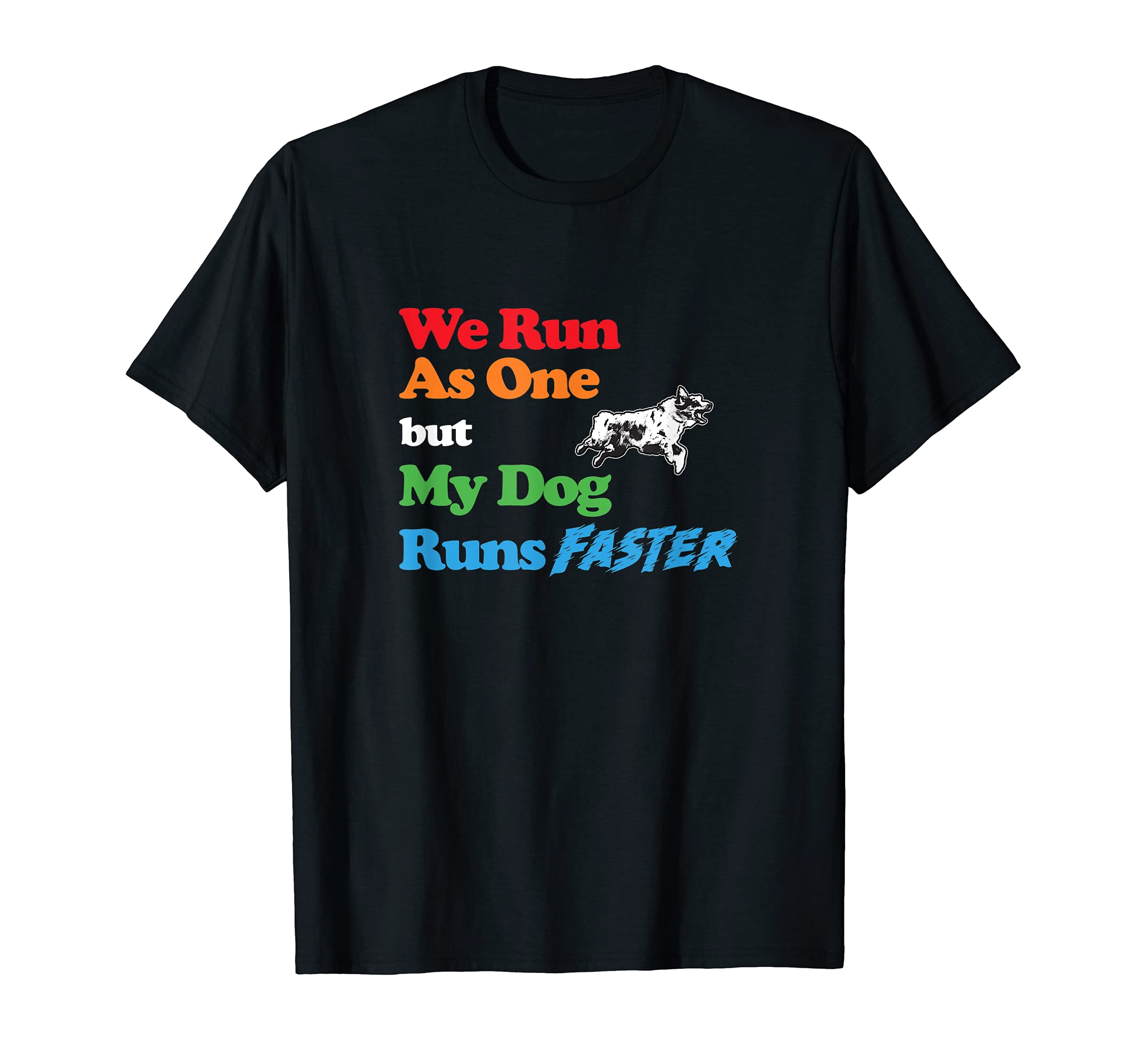 Dog Agility - We run as one but dog runs faster A. Shepherd T-Shirt