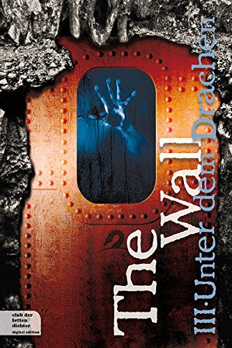 The Wall Teil 3: Unter dem Drachen (German Edition)