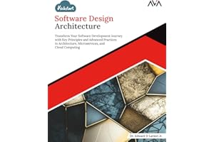 Kickstart Software Design Architecture: Transform Your Software Development Journey with Key Principles and Advanced Practices in Architecture, ... Design Engineer — Kickstart Foundations)