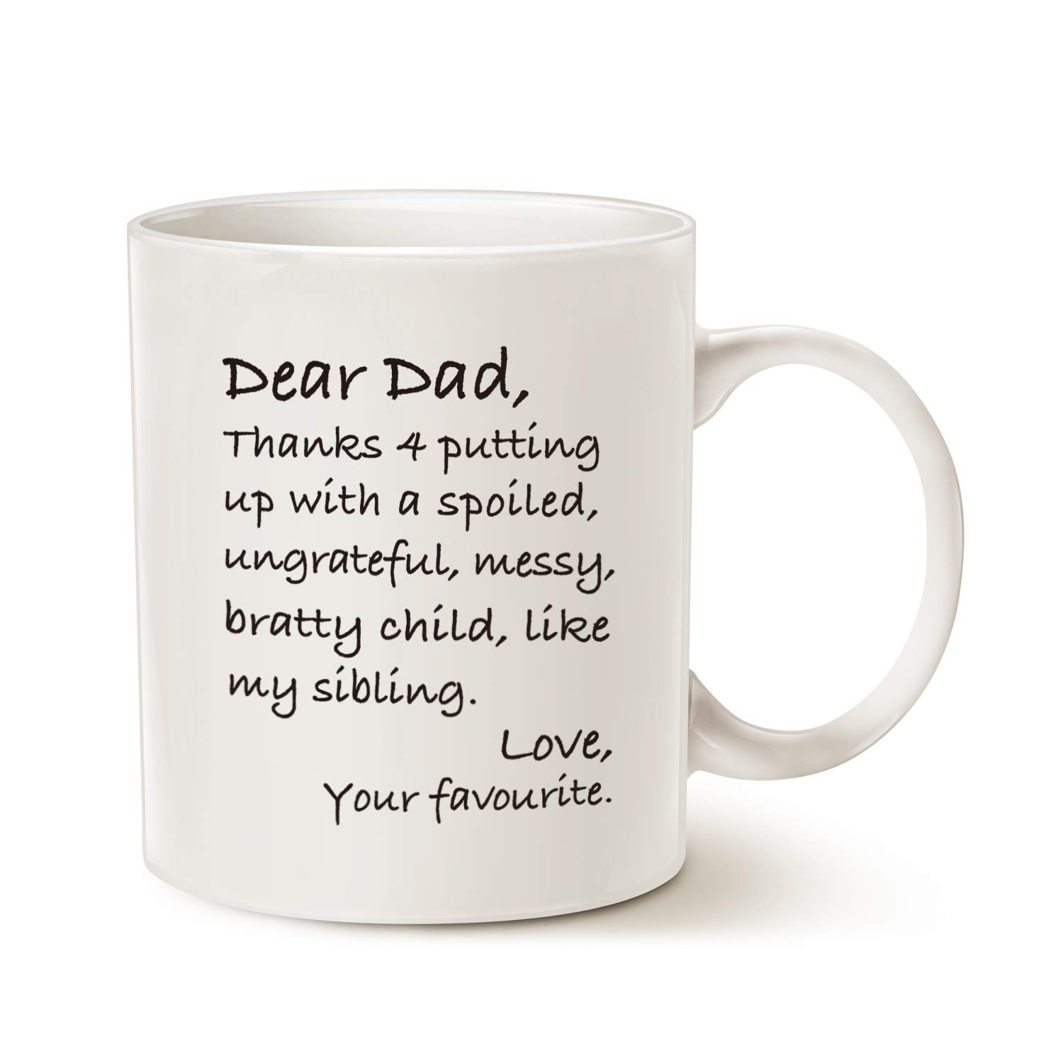 This Funny Dad Coffee Mug Gifts, Dear Dad Thanks 4 Putting up with a Spoiled Love, Your Favourite Best Gifts for Father Porcelain Cup, White