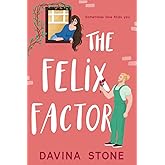 The Felix Factor: A steamy, forced proximity, opposites attract romantic comedy (The Laws of Love)