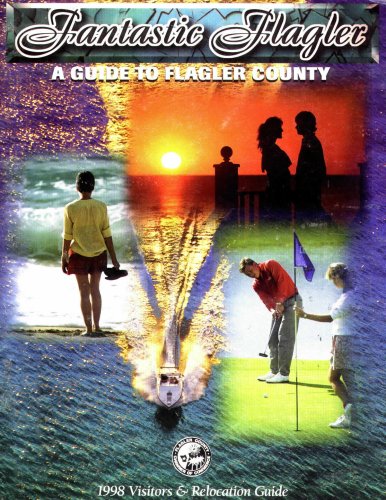 Fantastic Flager: A Guide to Flager County - 1998 Relocation Guide