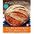 The New Artisan Bread in Five Minutes a Day: The Discovery That Revolutionizes Home Baking
