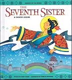 The Seventh Sister: A Chinese Legend (Legends of the World) by Cindy Chang, Charles Reasoner