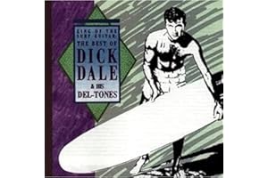 King Of The Surf Guitar: The Best Of Dick Dale & His Del-Tones