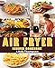 Air Fryer Recipes Cookbook: 365 Days Recipes to Fry, Bake, Grill, and Roast with Your Air Fryer.