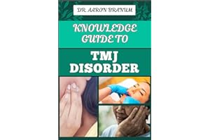 KNOWLEDGE GUIDE TO TMJ DISORDER: Essential Manual To Symptoms, Treatments Options, And Pain Management Tips For Jaw Joint Iss