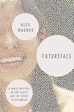 Futureface: A Family Mystery, an Epic Quest, and the Secret to Belonging