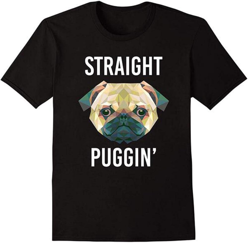 Straight Puggin Pug Dog T Shirt Zelitnovelty