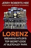 Lorenz: Breaking Hitler’s Top Secret Code at Bletchley Park (Espionage)
