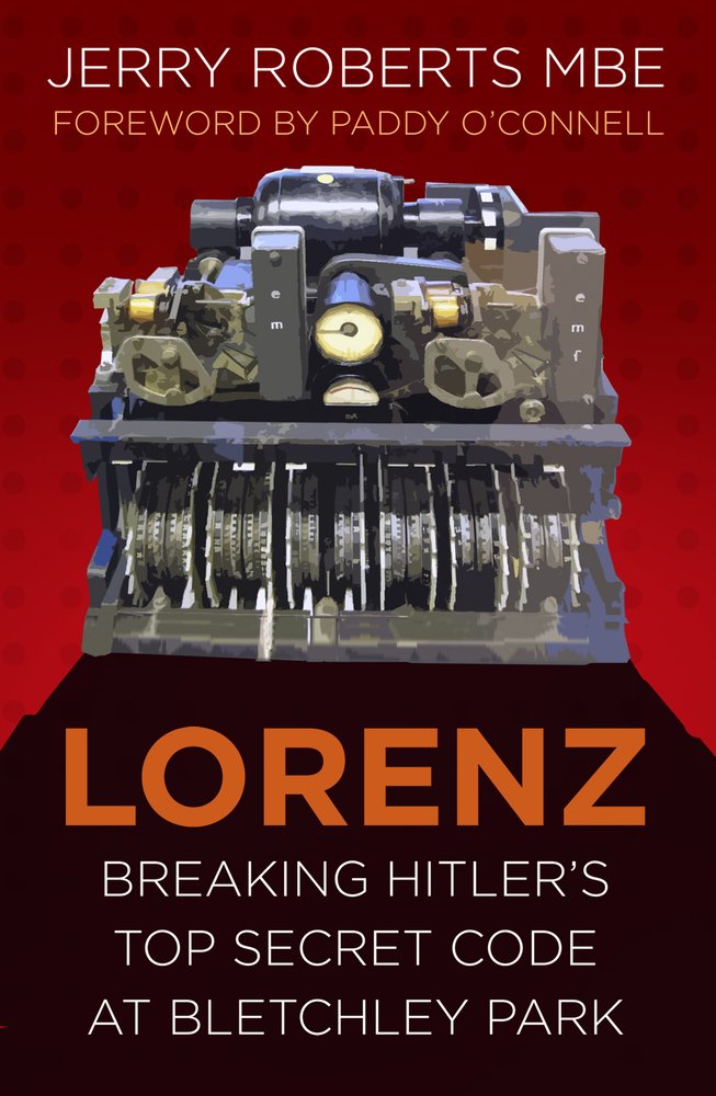Lorenz Breaking Hitler S Top Secret Code At Bletchley Park Jerry