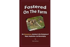 Fostered On The Farm: An Extraordinary Journey in the Company of Hope, Inspiration, and Serendipity