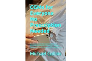 CGMs for Everyone – No Prescription Needed: Your Guide to Over-the-Counter Continuous Glucose Monitoring. For Pre-Diabetics, 