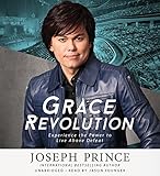 Grace Revolution: Experience the Power to Live Above Defeat