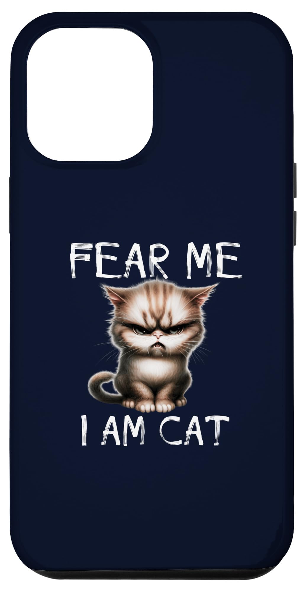 iPhone 12 Pro Max Fear Me I Am Cat Funny Angry Cat Cats Owner & Lover Case