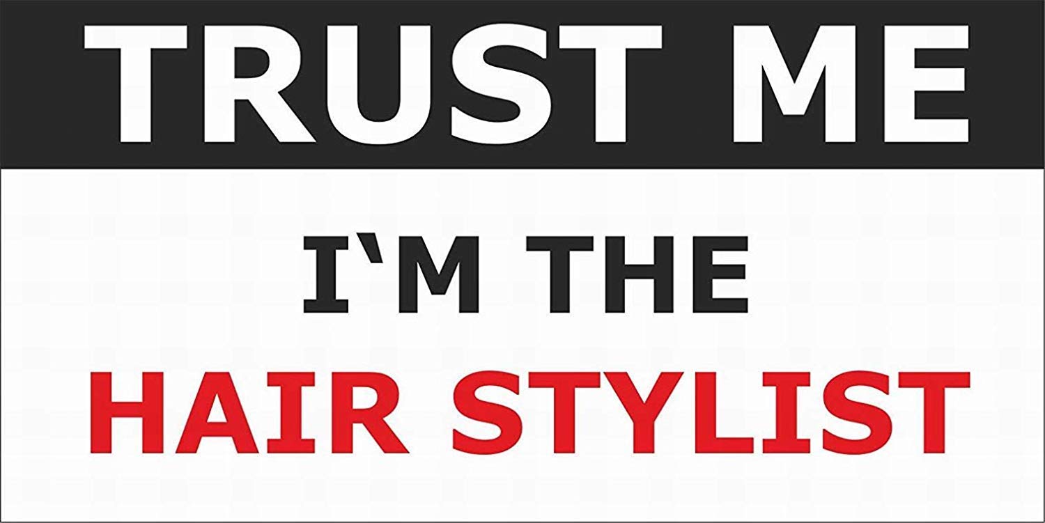 Amazon Com Durable No Rust Signs 6x12inches Trust Me I M Hair