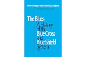 The Blues: A History of the Blue Cross and Blue Shield System