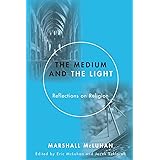The Medium and the Light: Reflections on Religion