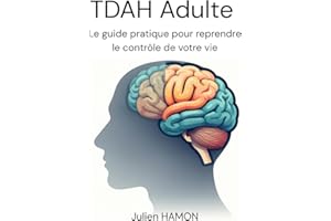 TDAH Adulte Le Guide Pratique (French Edition)
