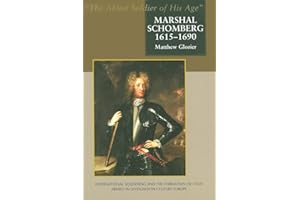 Marshal Schomberg: 'The Ablest Soldier of His Age' - International Soldiering and the Forma