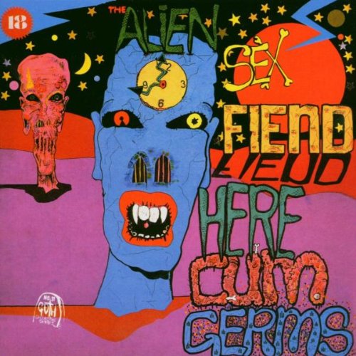 Alien sex fiend - Here Cum Germs (Ravi Mix #9) (Part 2) Lyrics - Zortam Music