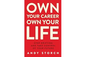 Own Your Career Own Your Life: Stop Drifting and Take Control of Your Future