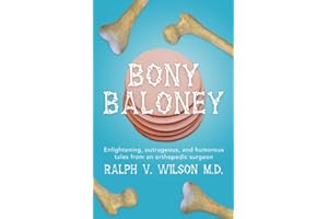 Bony Baloney: Enlightening, outrageous, and humorous tales from an orthopedic surgeon