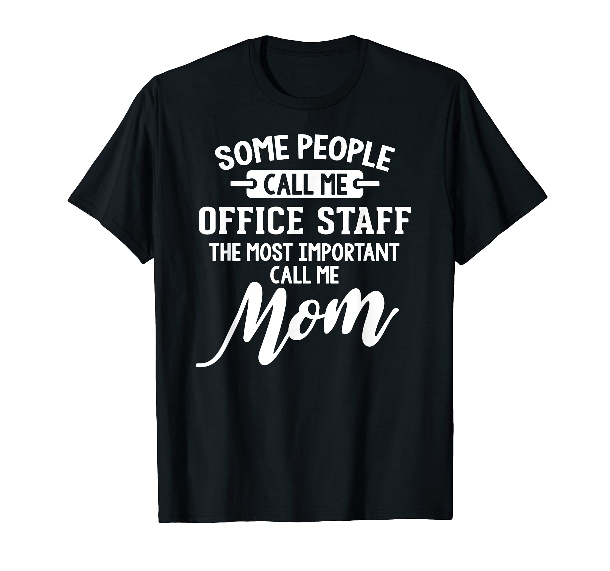 Mothers Day Design for an Office Staff Mom T-Shirt