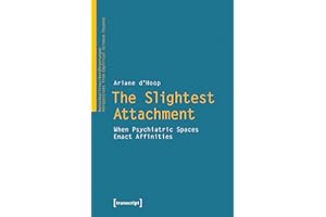 The Slightest Attachment: When Psychiatric Spaces Enact Affinities (VerKörperungen/MatteRealities – Perspektiven empirischer 