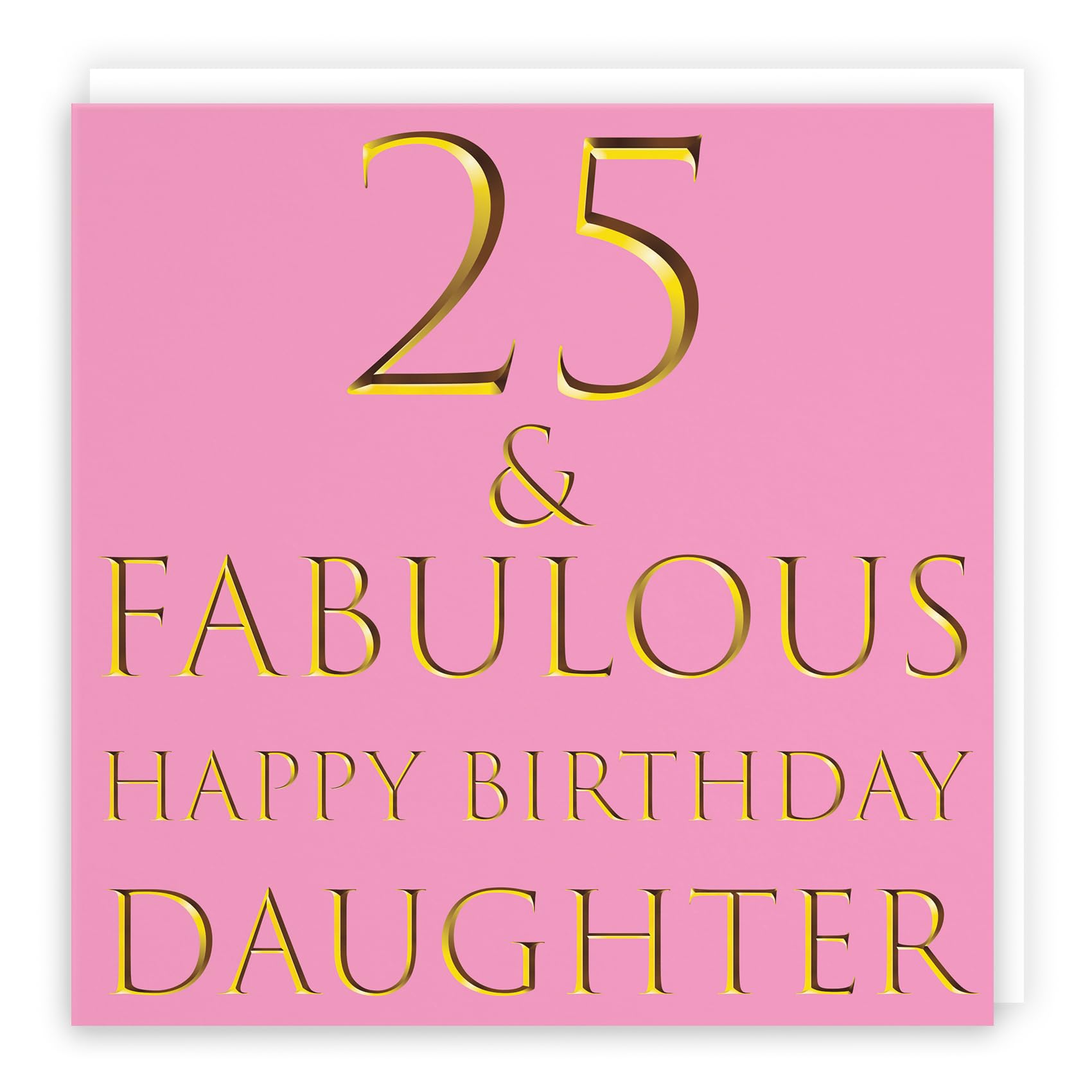 Hunts England - Large Daughter 25th Birthday Card - 25 & Fabulous - Happy Birthday Daughter - Still Totally Fabulous Collection - Large - 210 x 210 mm - Fun Card - Age 25