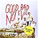 Good Bad Not Evil