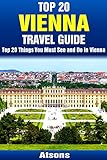 Top 20 Things to See and Do in Vienna - Top 20 Vienna Travel Guide (Europe Travel Series Book 3)