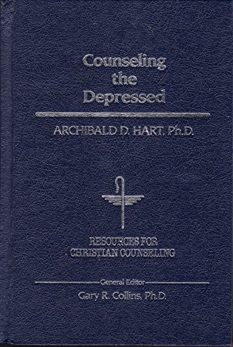 Counseling the Depressed (Resources for Christian Counseling) by Archibald D. Hart