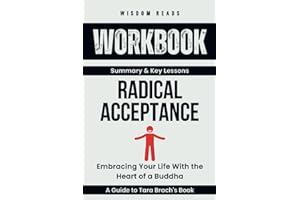 Workbook For Radical Acceptance: Embracing Your Life With the Heart of a Buddha: A Guide to Implementing Tara Brach’s Book