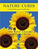 Nature Cures: the A to Z of Ailments and Natural Foods by