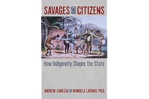 Savages and Citizens: How Indigeneity Shapes the State