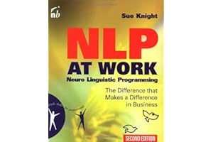 NLP at Work: The Difference that Makes a Difference in Business