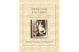 Smiths of Meadow, New Brunswick: Heritage Pastimes from the Collections of Patricia Cosman Moss | A Genealogy & Family Histor