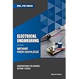 Electrical engineering without prior knowledge: Understand the basics within 7 days (Become an Engineer Without Prior Knowled