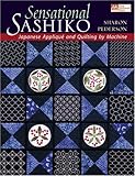 Sensational Sashiko: Japanese Applique And Quilting by Machine (That Patchwork Place) by 