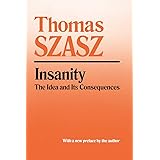 Insanity: The Idea and Its Consequences