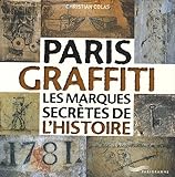 Paris graffiti - Les marques secrètes de l'histoire (Paris guides illustrés et thématiques) (French Edition) by 