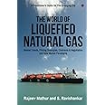 The World Of Liquefied Natural Gas: Market Trends, Pricing Strategies, Contracts & Negotiation and New Market Paradigms