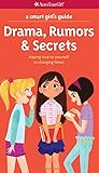 A Smart Girl's Guide: Drama, Rumors & Secrets: Staying True to Yourself in Changing Times (Smart Girl's Guides)