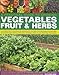 Growing Fruit and Vegetables (THE COMPLETE PRACTICAL GUIDE TO KITCHEN GARDENING, FROM PLANNING AND PLANTING TO CARE AND MAINTENANCE) by 