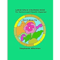 Download Amazon Com Large Space Coloring Book For Seniors And Visually Impaired Don T Give Up 9781722437336 Alterman Stephanie Books